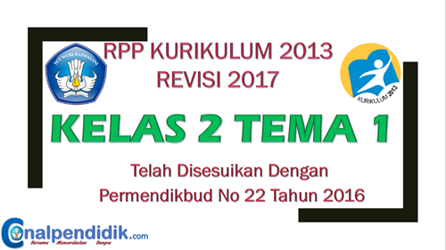 RPP Kelas 2 Tema 1 Kurikulum 2013 Revisi 2017