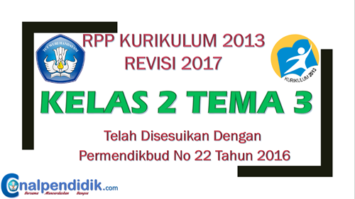 RPP Kelas 2 Tema 3 Kurikulum 2013 Revisi 2017