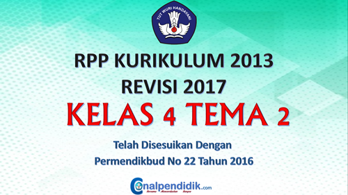 RPP Kelas 4 Tema 2 Kurikulum 2013 Revisi 2017